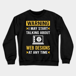 Warning Web Design Designing Designer Designs Crewneck Sweatshirt